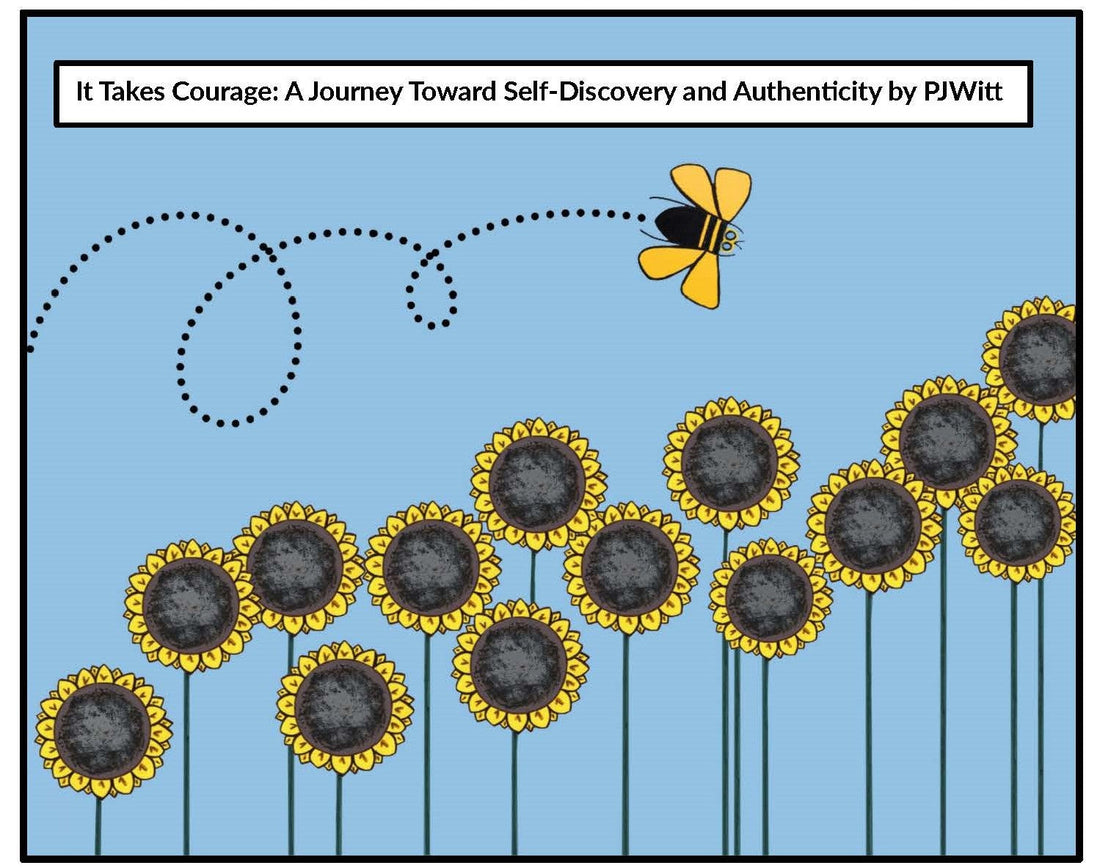 IT Takes Courage: A Journey Toward Self-Discovery and Authenticity by PJWitt